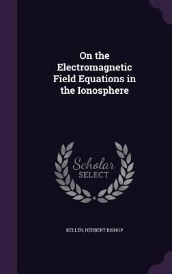 On the Electromagnetic Field Equations in the Ionosphere
