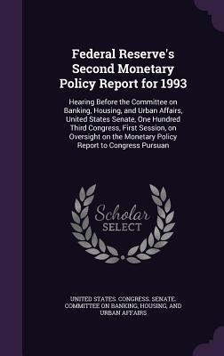 Federal Reserve‘s Second Monetary Policy Report for 1993: Hearing Before the Committee on Banking Housing and Urban Affairs United States Senate O