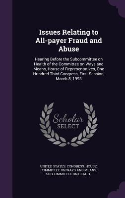Issues Relating to All-Payer Fraud and Abuse: Hearing Before the Subcommittee on Health of the Committee on Ways and Means House of Representatives