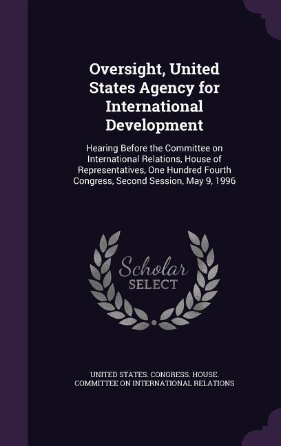 Oversight United States Agency for International Development: Hearing Before the Committee on International Relations House of Representatives One