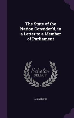 The State of the Nation Consider‘d in a Letter to a Member of Parliament