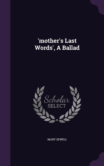 ‘Mother‘s Last Words‘ a Ballad