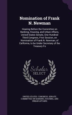 Nomination of Frank N. Newman: Hearing Before the Committee on Banking Housing and Urban Affairs United States Senate One Hundred Third Congress