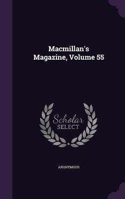 MacMillan‘s Magazine Volume 55