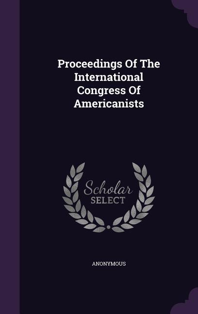 Proceedings Of The International Congress Of Americanists