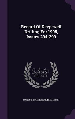 Record Of Deep-well Drilling For 1905 Issues 294-299