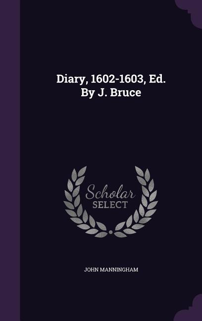 Diary 1602-1603 Ed. By J. Bruce