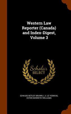 Western Law Reporter (Canada) and Index-Digest Volume 3