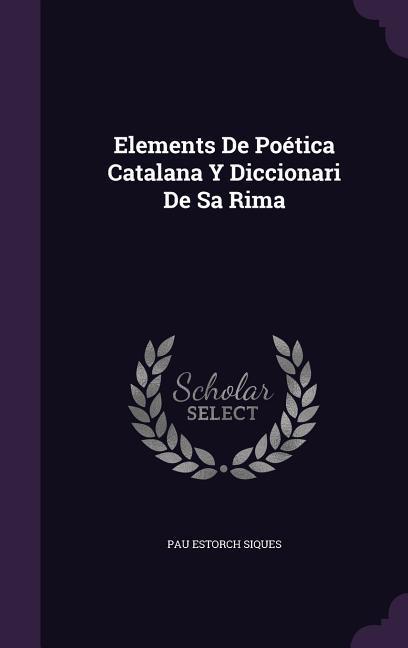 Elements de Poetica Catalana y Diccionari de Sa Rima