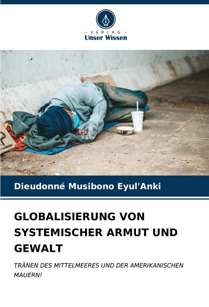 GLOBALISIERUNG VON SYSTEMISCHER ARMUT UND GEWALT