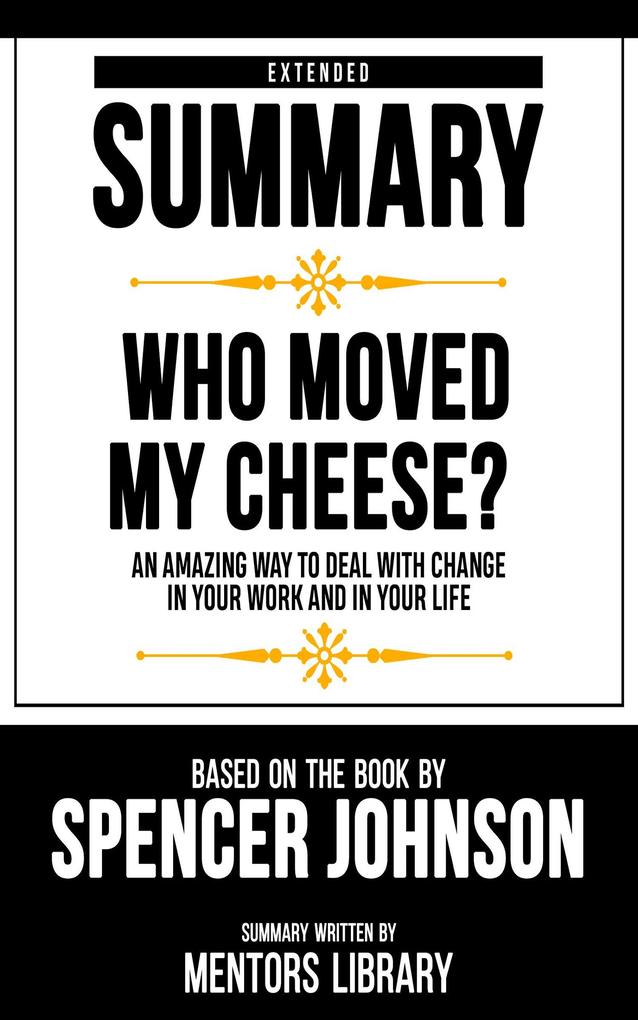 Extended Summary - Who Moved My Cheese?
