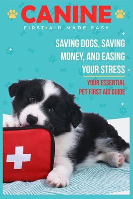 Canine First Aid Made Easy