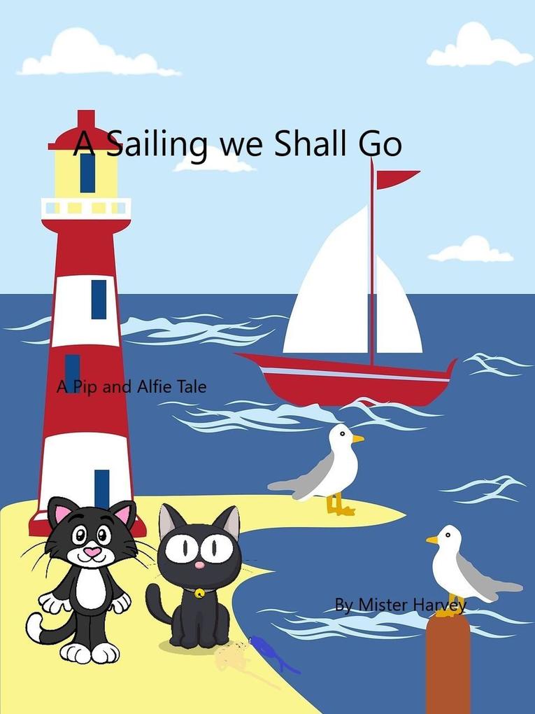 A Sailing we Will Go (The Pip and Alfie tales #7)