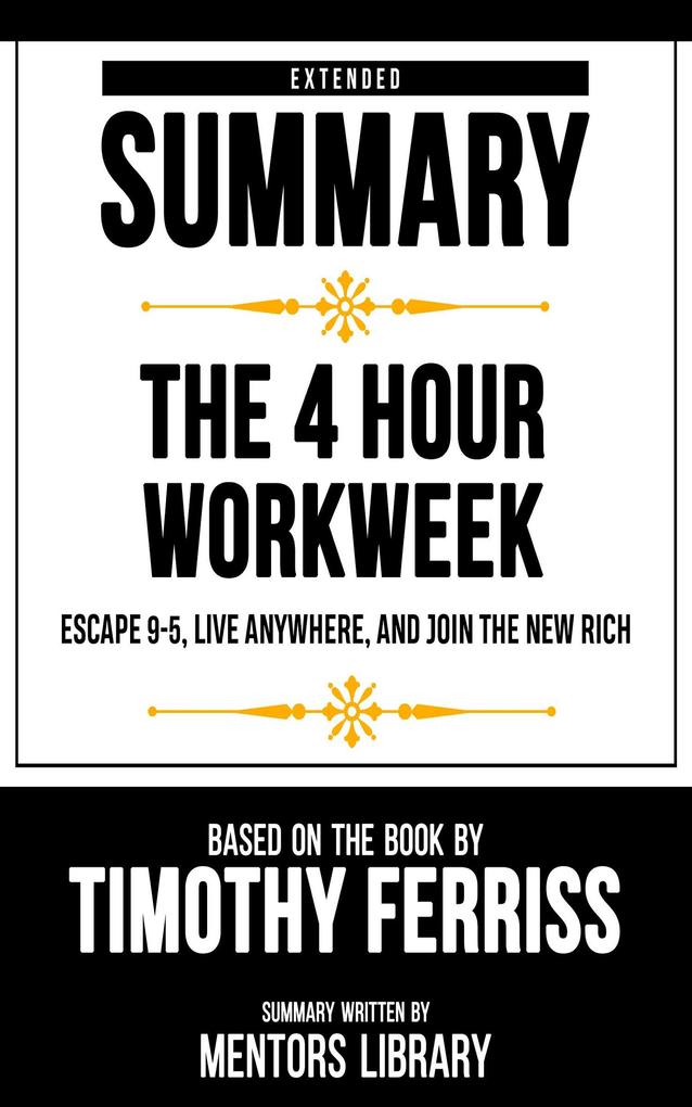 Extended Summary - The 4 Hour Workweek