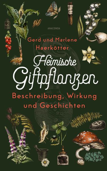 Heimische Giftpflanzen. Beschreibung Wirkung und Geschichten