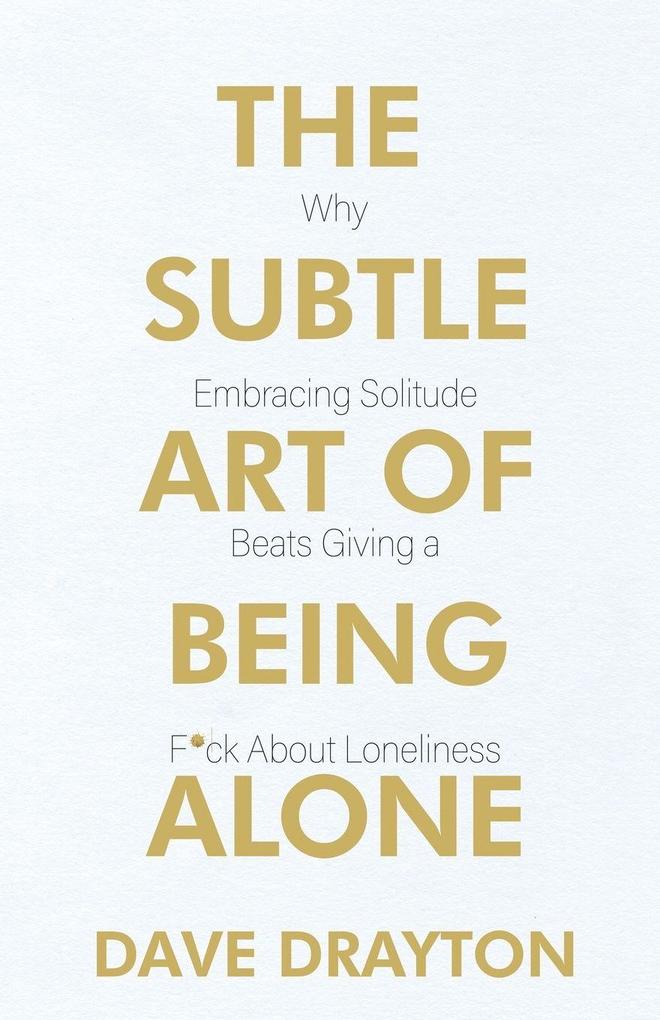 The Subtle Art of Being Alone