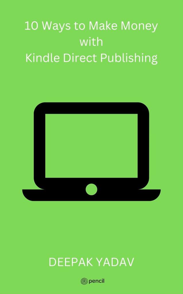 10 Ways to Make Money with Kindle Direct Publishing