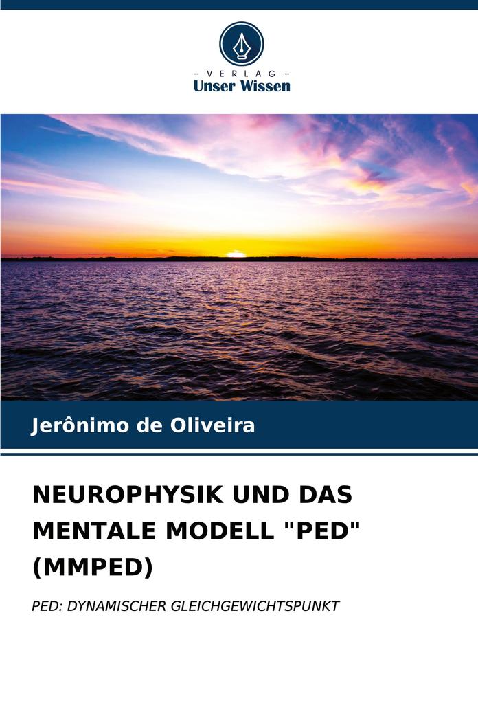 NEUROPHYSIK UND DAS MENTALE MODELL 'PED' (MMPED)
