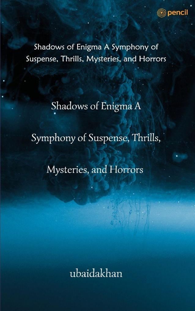 Shadows of Enigma A Symphony of Suspense Thrills Mysteries and Horrors