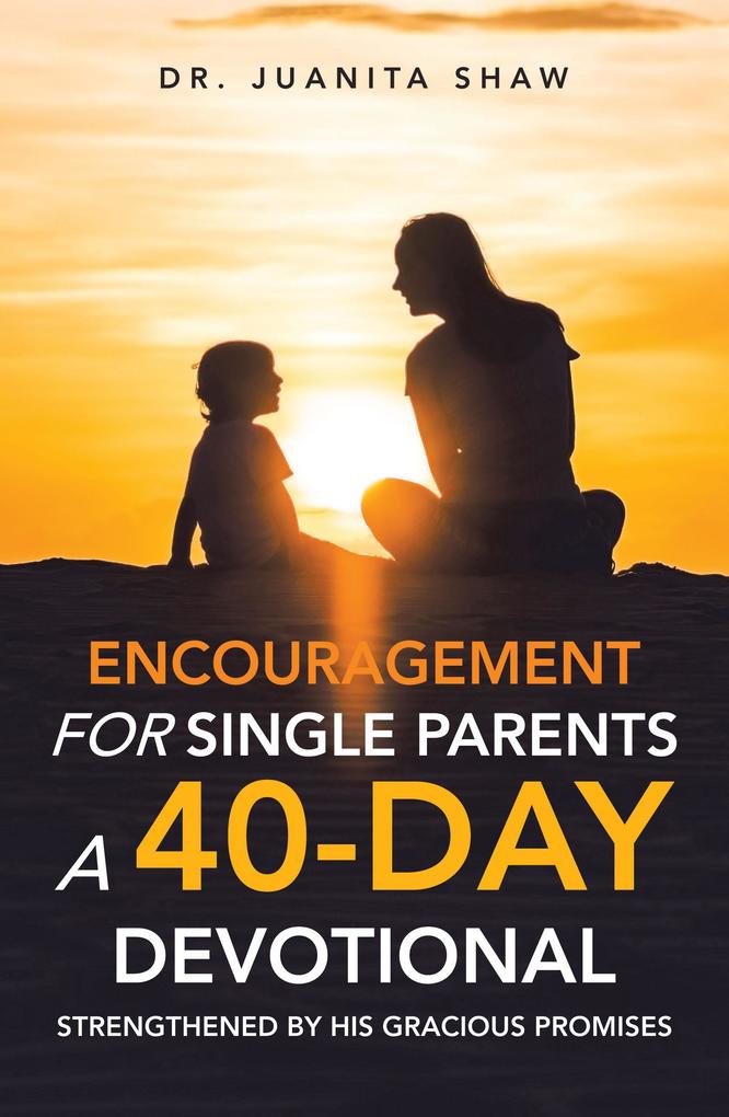 Encouragement for Single Parents A 40-Day DEVOTIONAL