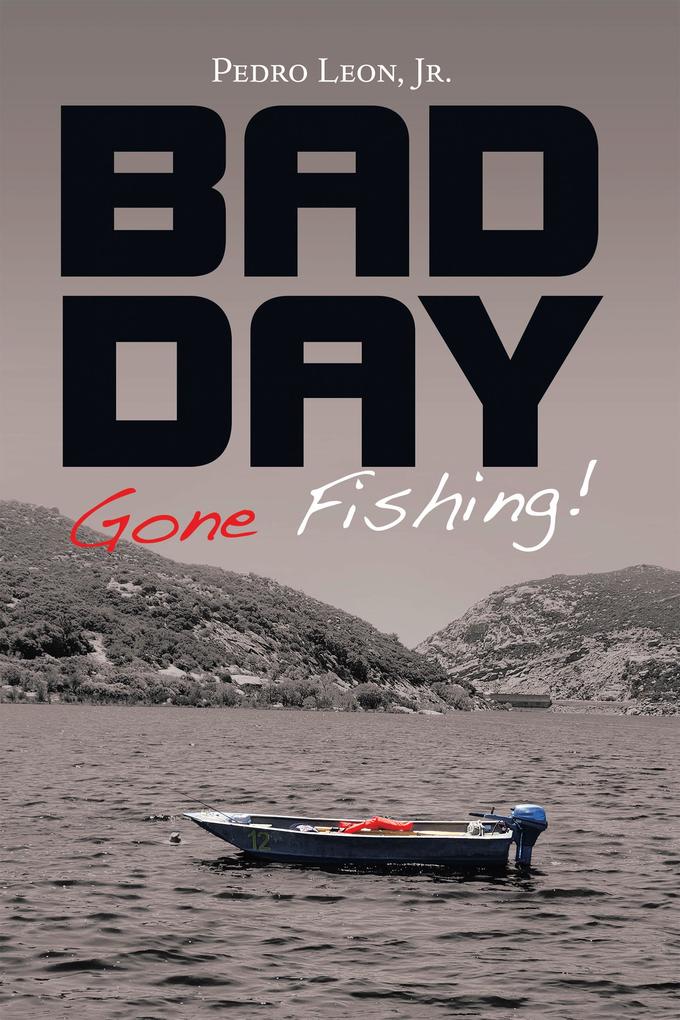 Bad Day Gone Fishing!