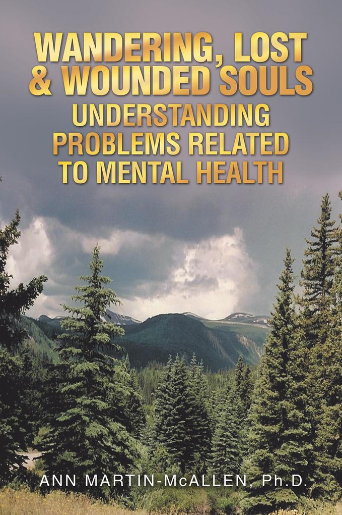 WANDERING LOST & WOUNDED SOULS UNDERSTANDING PROBLEMS RELATED TO MENTAL HEALTH