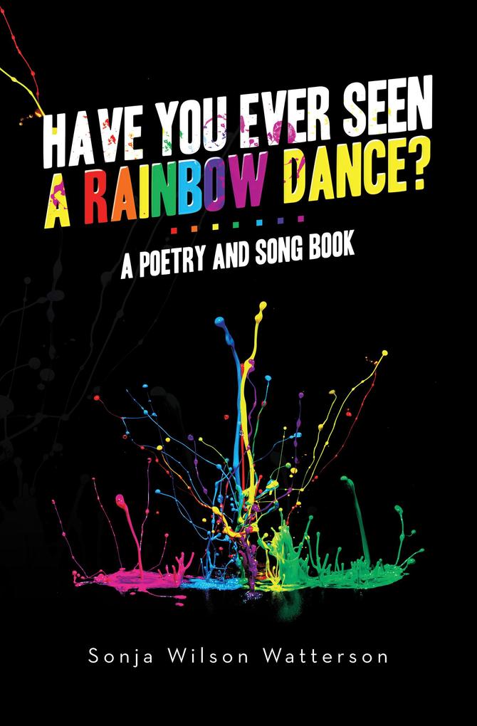 HAVE YOU EVER SEEN A RAINBOW DANCE?