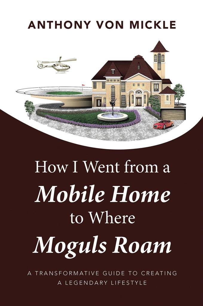 How I Went from a Mobile Home to Where Moguls Roam