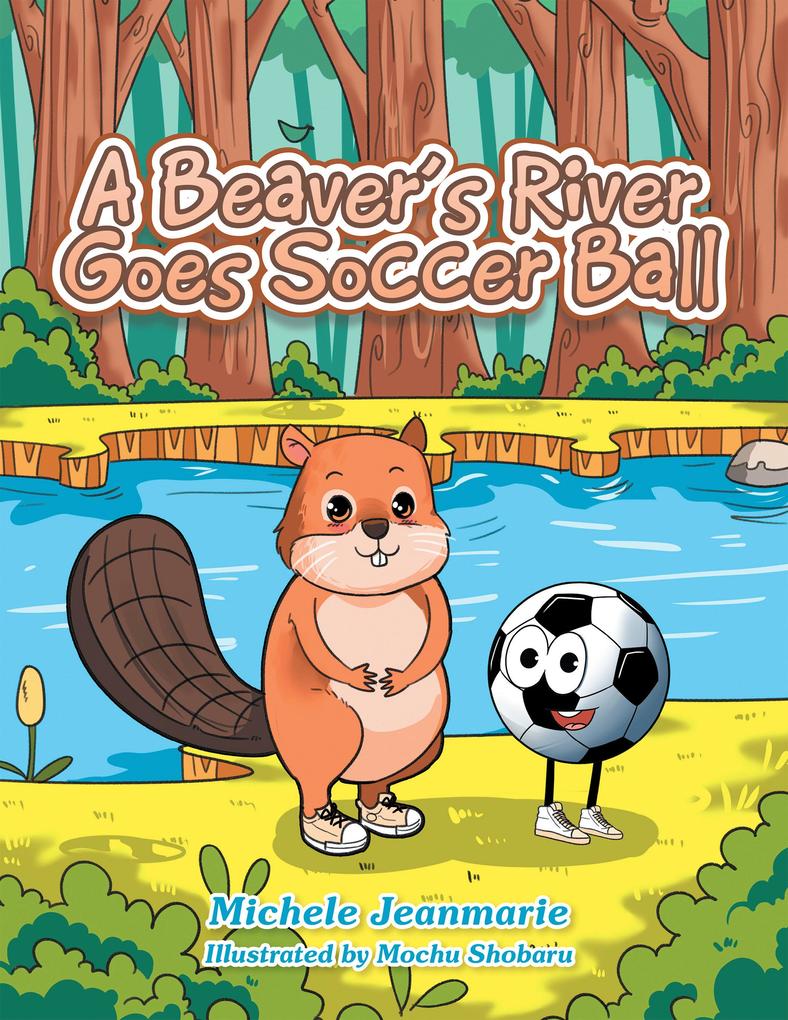 A Beaver‘s River Goes Soccer Ball