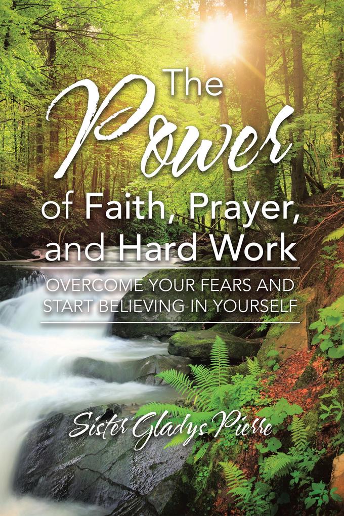 The Power of Faith Prayer and Hard Work