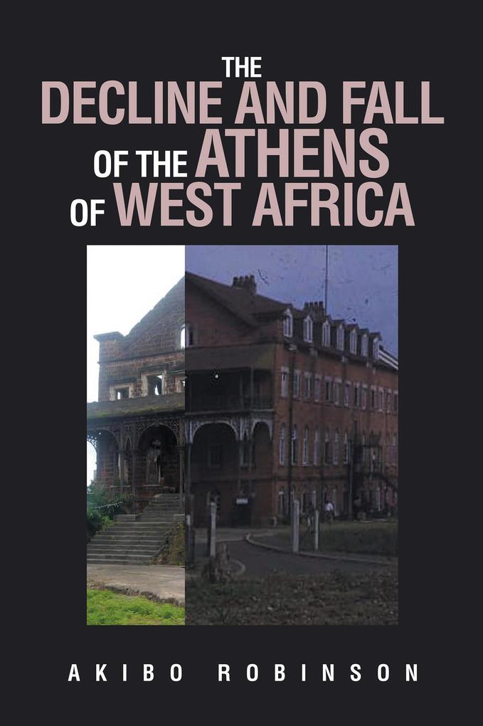 THE DECLINE AND FALL OF THE ATHENS OF WEST AFRICA