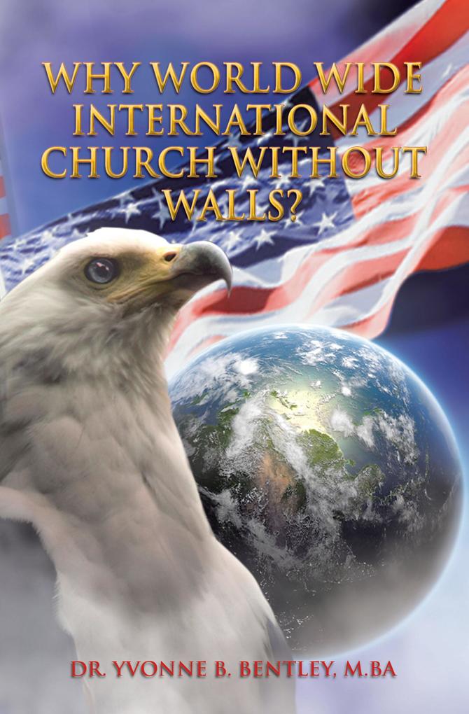 Why World Wide International Church without Walls?