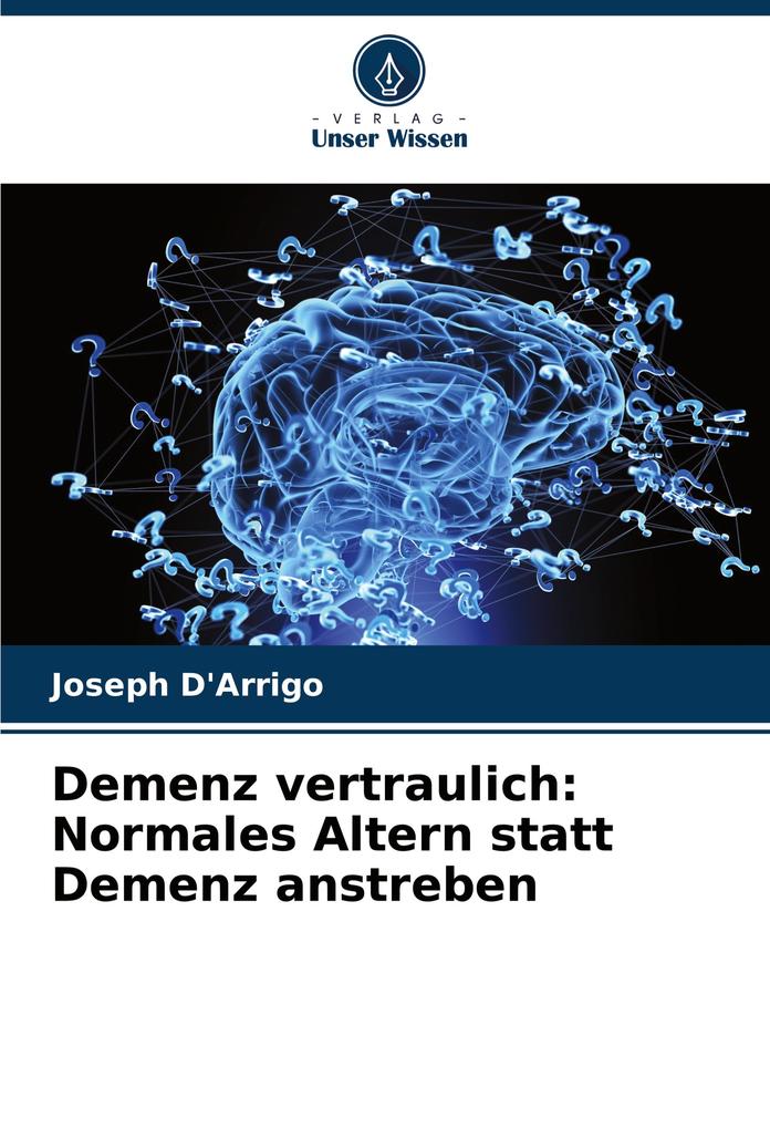 Demenz vertraulich: Normales Altern statt Demenz anstreben
