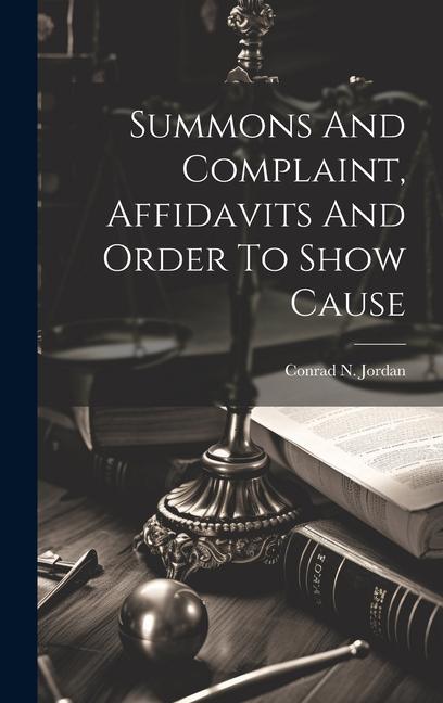 Summons And Complaint Affidavits And Order To Show Cause