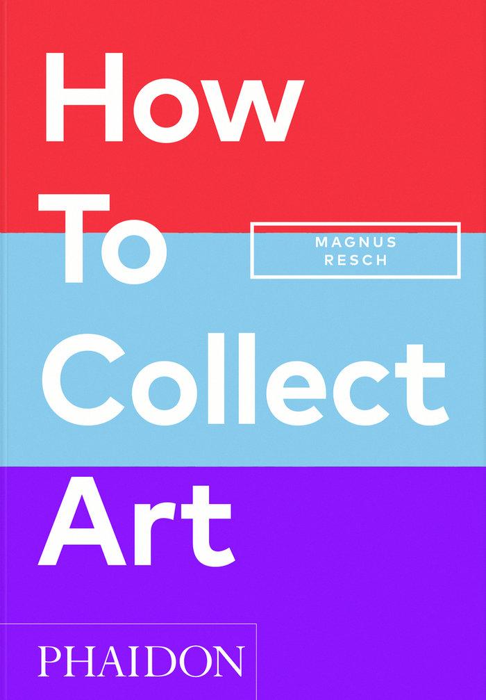 Phaidon Verlag GmbH How To Collect Art