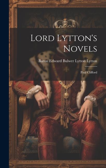 Lord Lytton‘s Novels: Paul Clifford