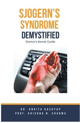 Sjogern‘s Syndrome Demystified Doctors Secret Guide