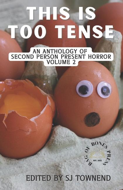 This Is Too Tense: An anthology of second person present horror. Volume 2.