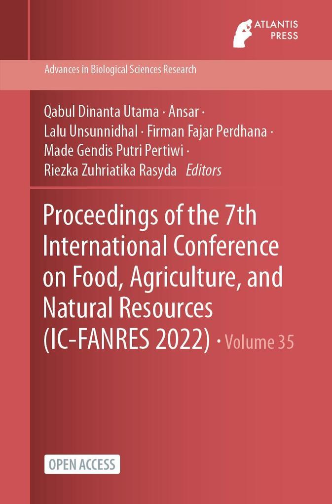 Proceedings of the 7th International Conference on Food Agriculture and Natural Resources (IC-FANRES 2022)