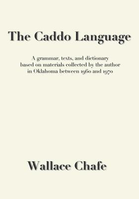 The Caddo Language: A grammar texts and dictionary based on materials collected by the author in Oklahoma between 1960 and 1970
