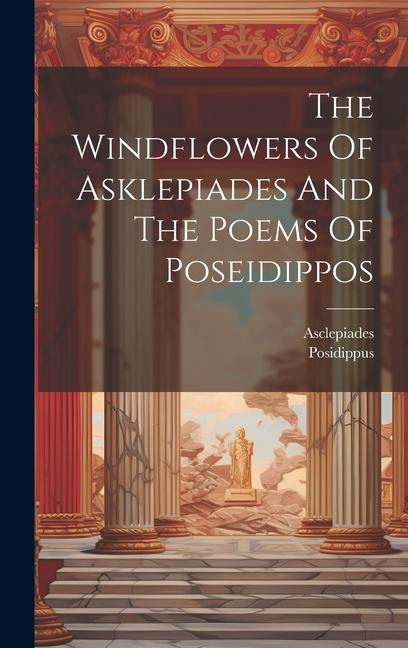 The Windflowers Of Asklepiades And The Poems Of Poseidippos