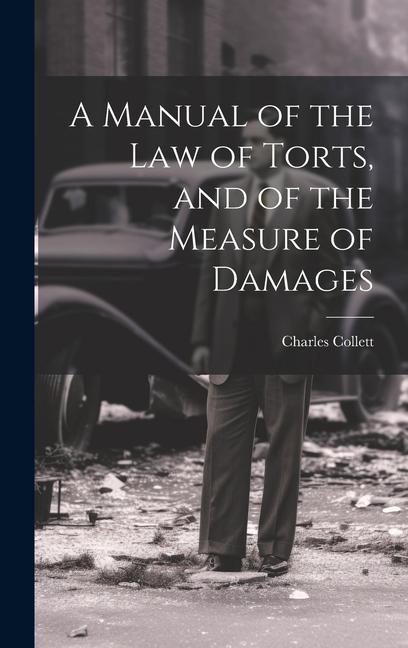 A Manual of the Law of Torts and of the Measure of Damages