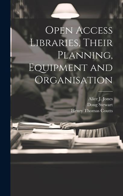 Open Access Libraries Their Planning Equipment and Organisation