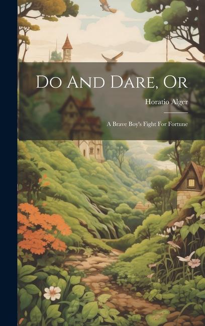 Do And Dare Or: A Brave Boy‘s Fight For Fortune