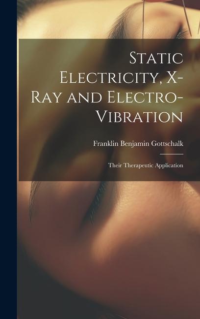 Static Electricity X-Ray and Electro-Vibration: Their Therapeutic Application