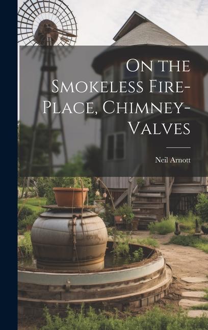 On the Smokeless Fire-Place Chimney-Valves
