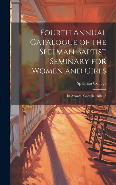 Fourth Annual Catalogue of the Spelman Baptist Seminary for Women and Girls: In Atlanta Georgia 1884-5