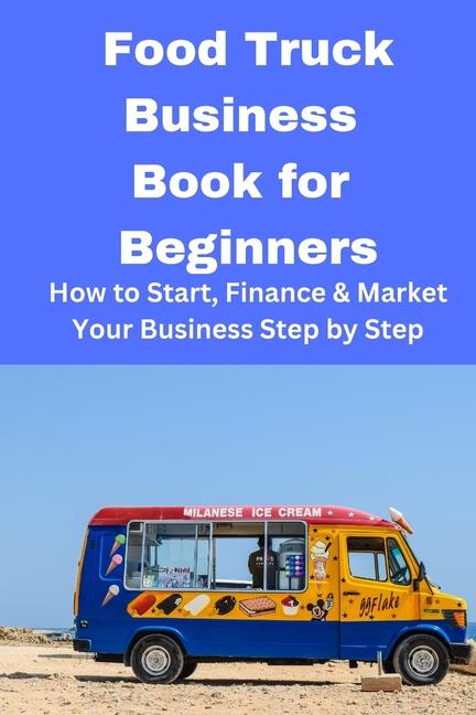 Food Truck Business Book for Beginners