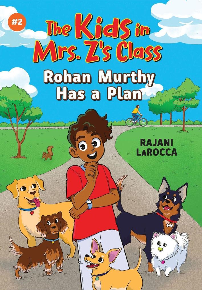 Rohan Murthy Has a Plan (the Kids in Mrs. Z‘s Class #2)