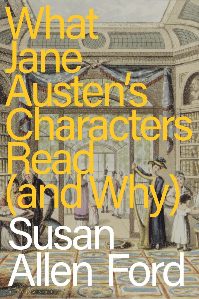 Bloomsbury Academic What Jane Austen's Characters Read (and Why)